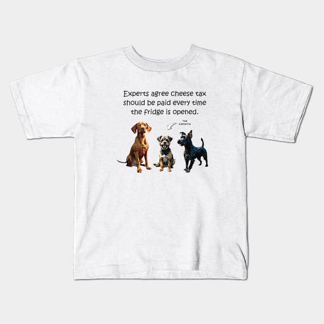 Experts agree cheese tax should be paid every time the fridge is opened - funny watercolour dog design Kids T-Shirt by DawnDesignsWordArt